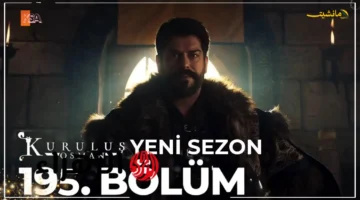 بداية عصر جديد.. تفاصيل الحلقة 195 من مسلسل المؤسس عثمان والقنوات الناقلة للموسم السابع 1